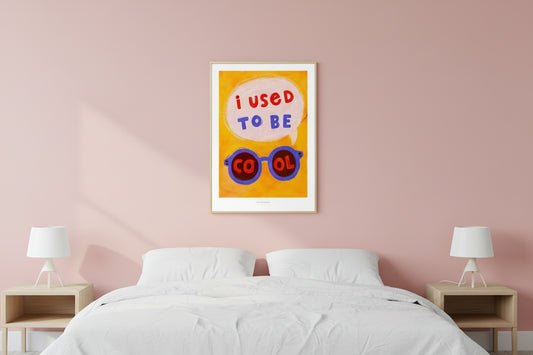 I USED TO BE COOL PRINT