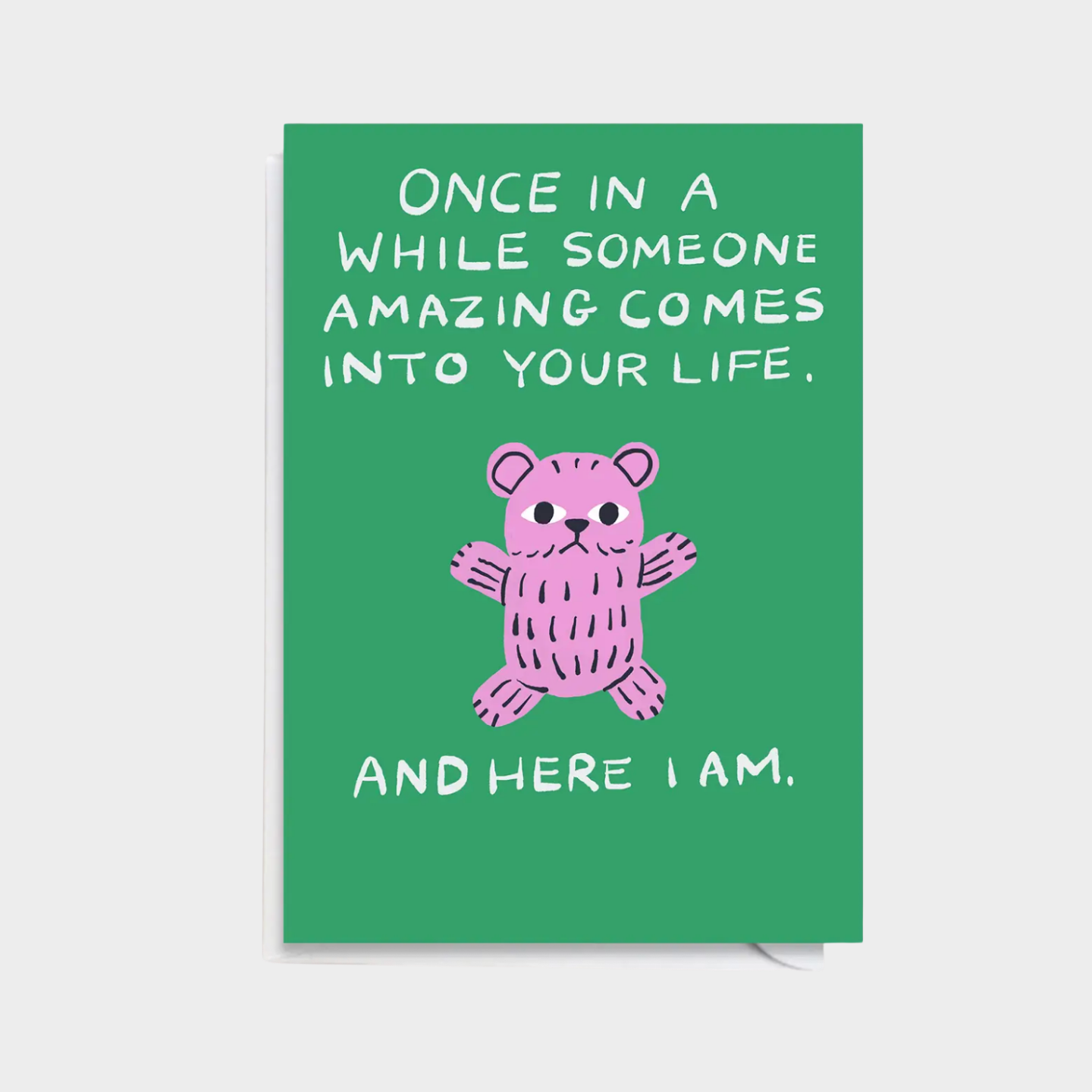 ONCE IN A WHILE SOMEONE AMAZING COMES INTO YOUR LIFE CARD