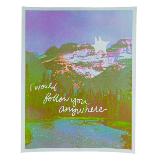 I WOULD FOLLOW YOU ANYWHERE PRINT