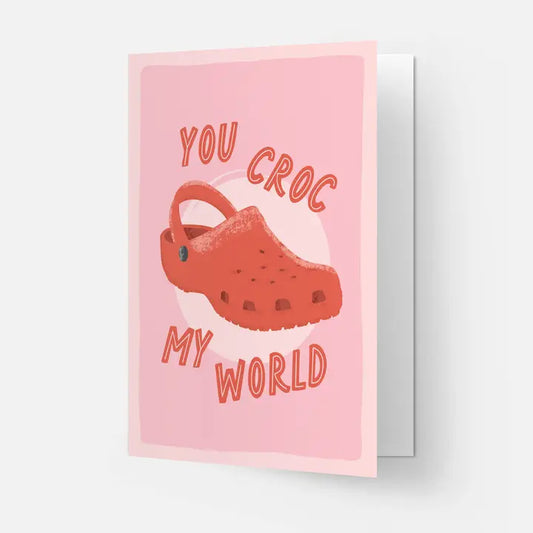 YOU CROC MY WORLD CARD