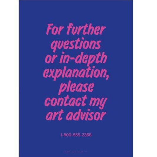 FOR FURTHER QUESTIONS ASK MY ART ADVISOR PRINT