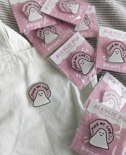 FUCK MY LIFE PIN