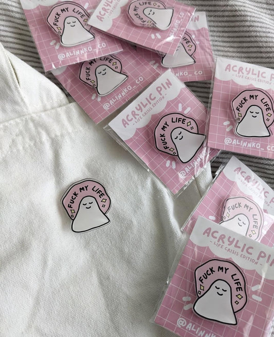 FUCK MY LIFE PIN