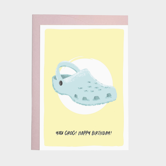 YOU CROC! HAPPY BIRTHDAY CARD