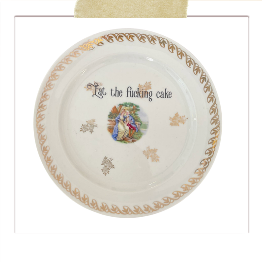 VINTAGE PLATE “EAT THE FUCKING CAKE”