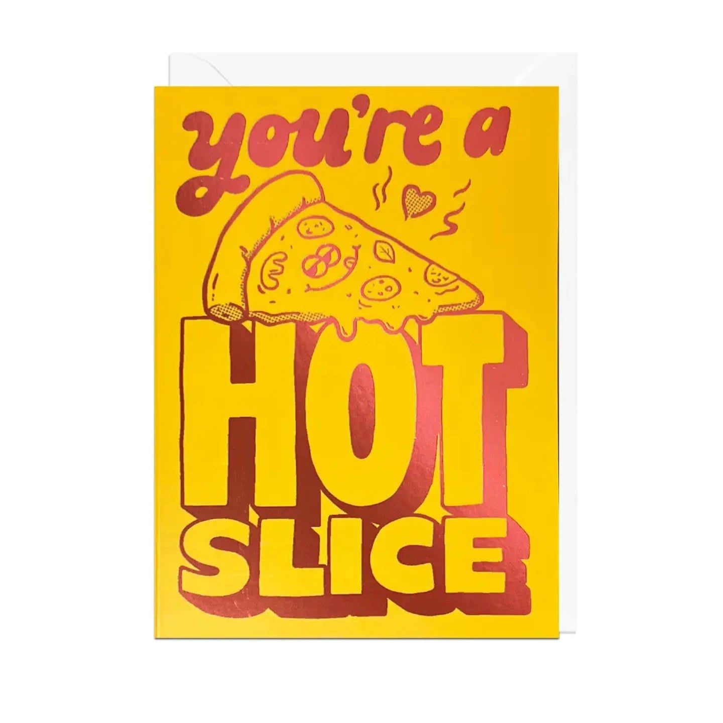 YOU'RE ONE HOT SLICE CARD