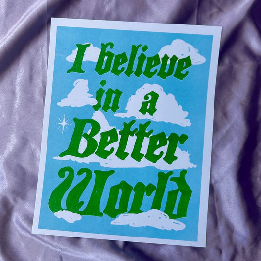 RISOGRAPH I BELIEVE IN A BETTER WORLD