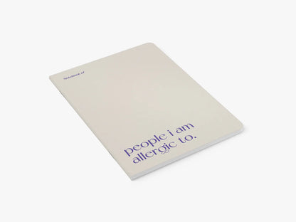 PEOPLE I AM ALLERGIC TO NOTEBOOK