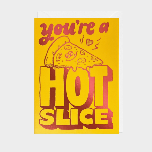 YOU'RE ONE HOT SLICE CARD