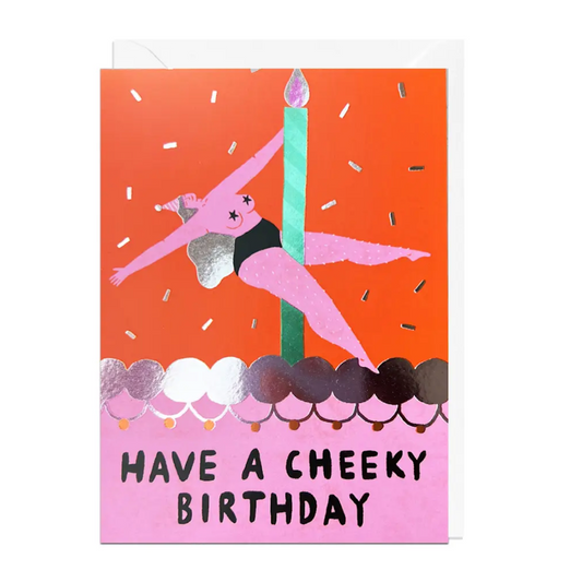HAVE A CHEEKY BIRTHDAY CARD