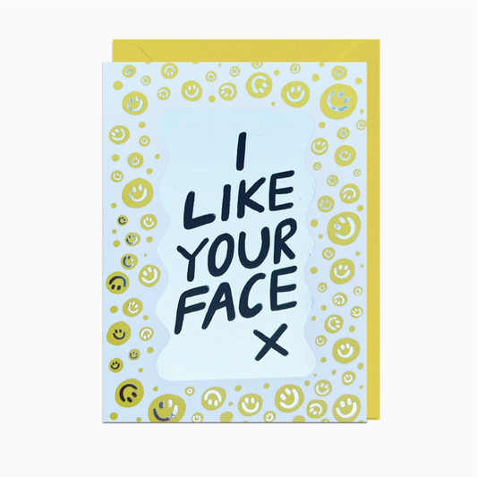 I LIKE YOUR FACE CARD