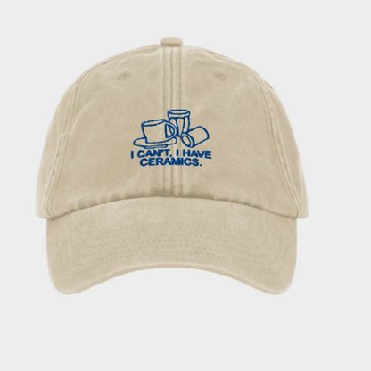 I CAN’T HAVE CERAMICS HAT