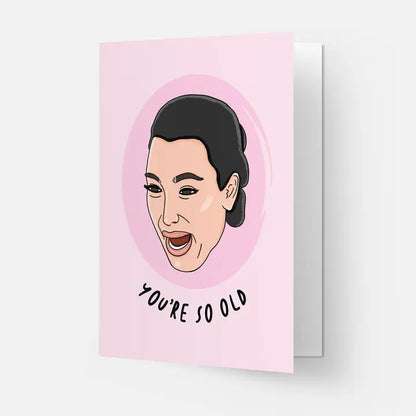 YOU’RE SO OLD CARD