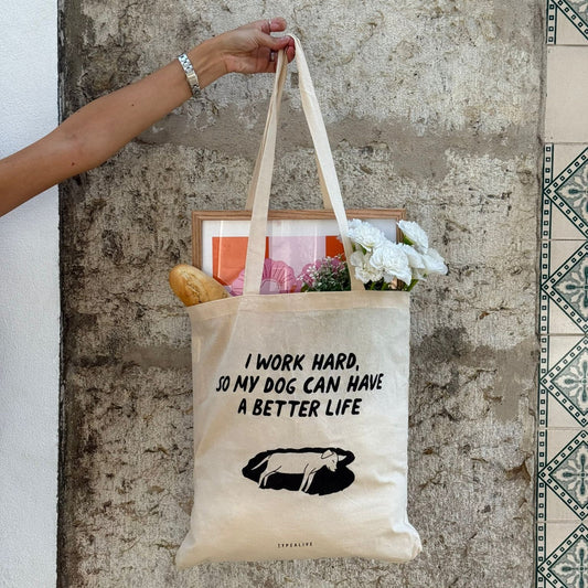 I WOK HARD SO MY DOG CAN HAVE A BETTER LIFE TOTE BAG BAG