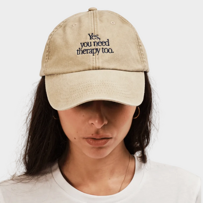 YES YOU NEED THERAPY TOO HAT