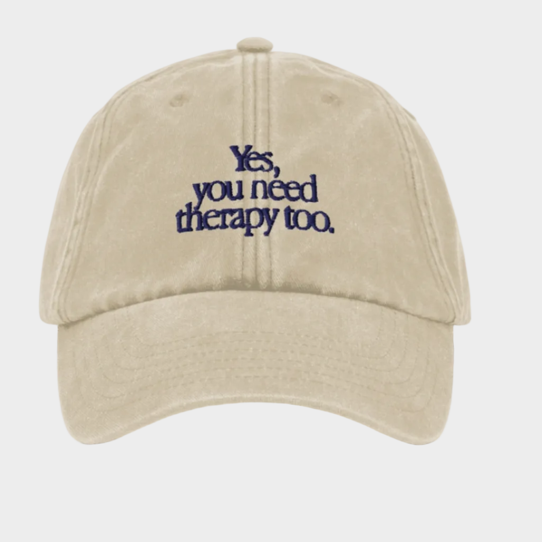 YES YOU NEED THERAPY TOO HAT