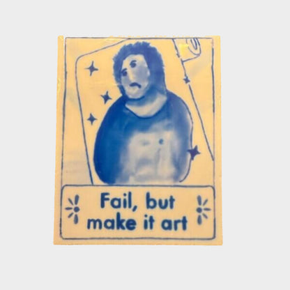 FAIL BUT MAKE IT ART TILE MAGNET