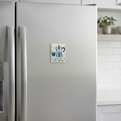 BREW-TIFUL DAY AHEAD TILE MAGNET
