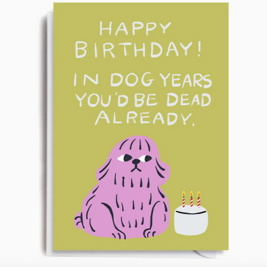 HAPPY BIRTHDAY IN DOG YEARS CARD