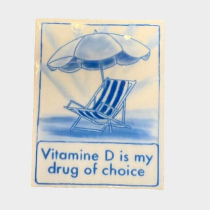 VITAMIN D IS MY DRUG OF CHOICE TILE MAGNET