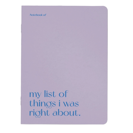 MY LIST OF THINGS I WAS RIGHT ABOUT NOTEBOOK