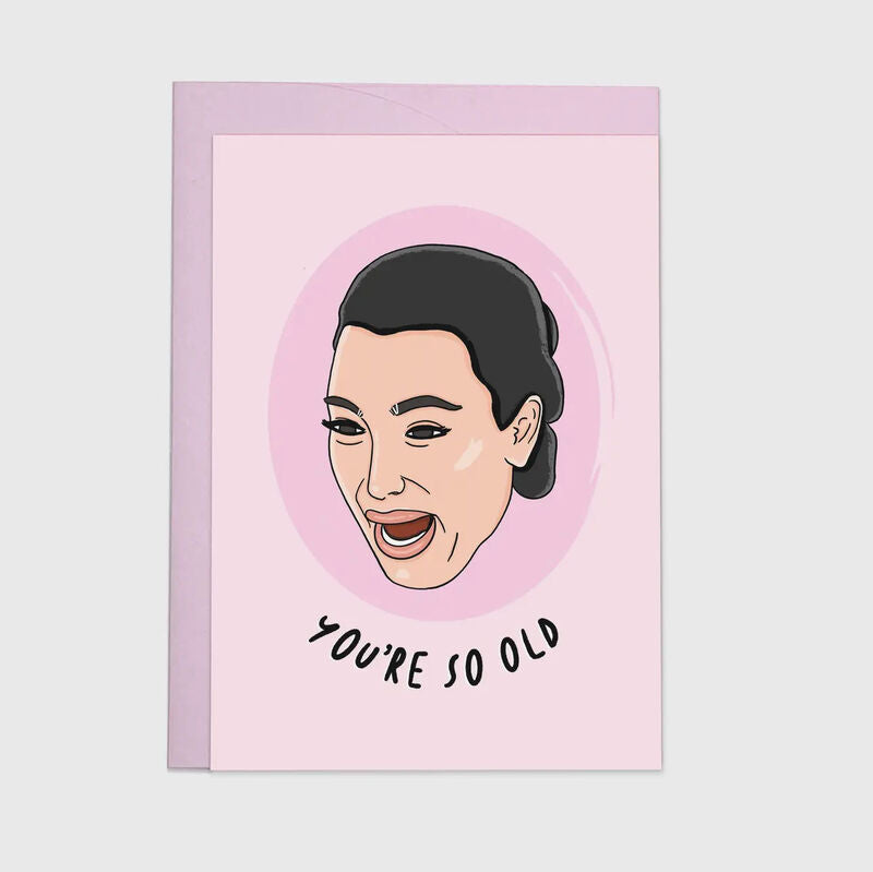 YOU’RE SO OLD CARD