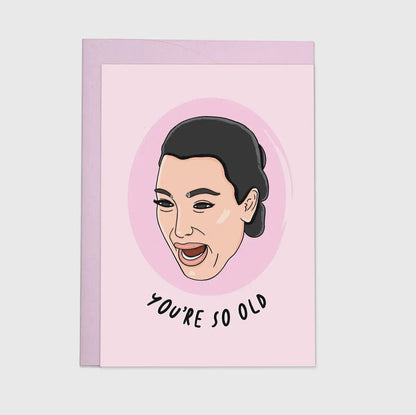 YOU’RE SO OLD CARD