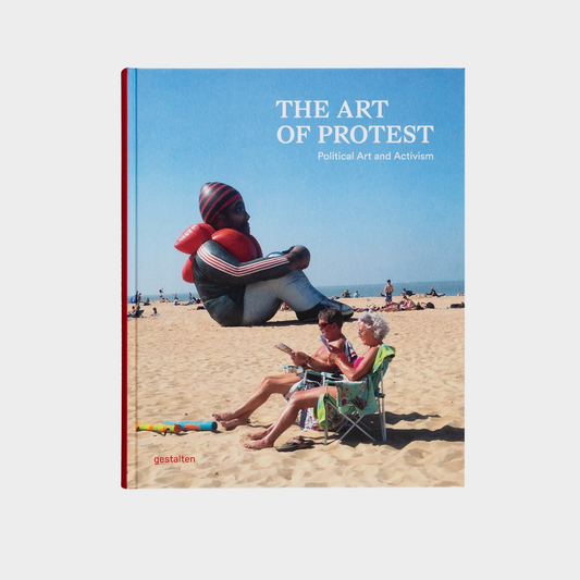 THE ART OF PROTEST: POLITICAL ART AND ACTIVISM BOOK